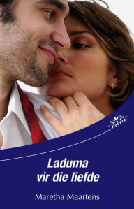 Title: Laduma vir die liefde, Author: Maretha Maartens