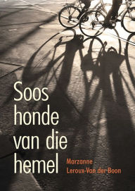 Title: Soos honde van die hemel, Author: Marzanne Leroux-Van der Boon