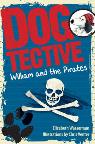 Title: Dogtective William and the pirates, Author: Elizabeth Wasserman