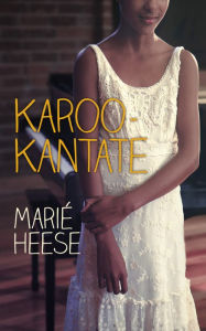Title: Karoo-Kantate, Author: Marié Heese