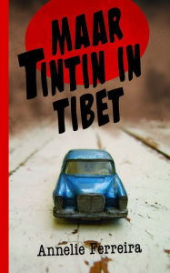 Title: Maar Tintin in Tibet, Author: Annelie Ferreira