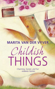 Title: Childish Things, Author: Marita Van der Vyver