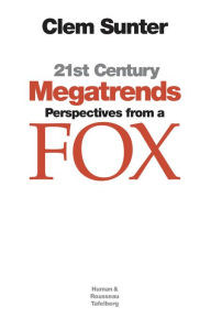 Title: 21st Century Megatrends: Perspectives from a Fox, Author: Clem Sunter