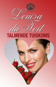 Title: Talmende tuiskoms, Author: Louisa du Toit