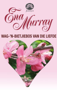 Title: Wag-'n-bietjiebos van die liefde, Author: Ena Murray