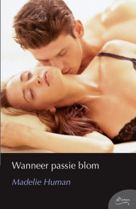 Title: Wanneer passie blom, Author: Madelie Human