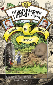 Title: Die dingesfabriek 3: Jannus en Kriek krimp, Author: Elizabeth Wasserman