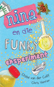Title: Nina en die funky eksperiment, Author: van der Colff
