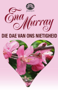 Title: Die dae van ons nietigheid, Author: Ena Murray