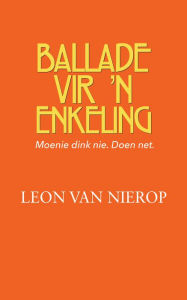 Title: Ballade vir 'n enkeling, Author: Leon Van Nierop