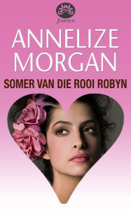 Title: Somer van die rooi robyn, Author: Annelize Morgan