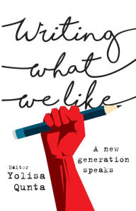 Title: Writing What We Like: A New Generation Speaks: A new generation speaks, Author: Yolisa Qunta