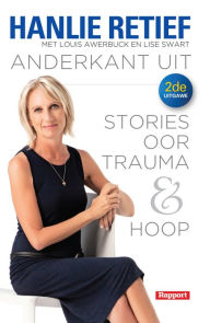 Title: Anderkant uit: Stories oor trauma en hoop: Stories oor trauma en hoop, Author: Hanlie Retief