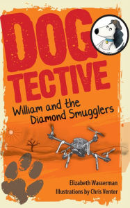 Title: Dogtective William and the Diamond Smugglers, Author: Elizabeth Wasserman