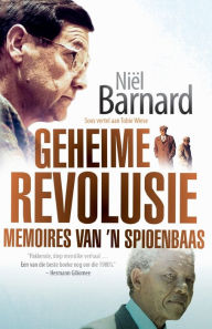 Title: Geheime Revolusie: Memoires van 'n spioenbaas, Author: Niël Barnard