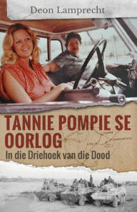 Title: Tannie Pompie se Oorlog: In die Driehoek van die Dood, Author: Deon Lamprecht