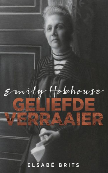 Emily Hobhouse: Geliefde verraaier