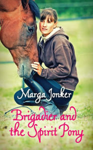 Title: Brigadier and the Spirit Pony, Author: Marga Jonker