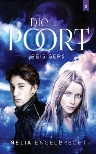 Title: Die Poort 2: Reisigers, Author: Nelia Engelbrecht