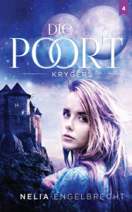 Title: Die Poort 4: Krygers, Author: Nelia Engelbrecht