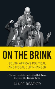 Title: On the Brink: SA's political and fiscal cliff-hanger, Author: Claire Bisseker