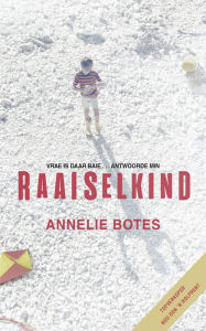 Title: Raaiselkind, Author: Annelie Botes