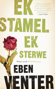 Title: Ek stamel ek sterwe, Author: Eben Venter