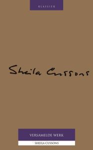 Title: Versamelde werk - Sheila Cussons, Author: Sheila Cussons