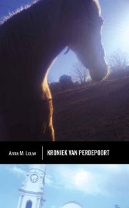 Title: Klassiek reeks: Kroniek van Perdepoort, Author: Anna M. Louw