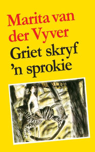 Title: Griet skryf 'n sprokie, Author: Marita Van der Vyver