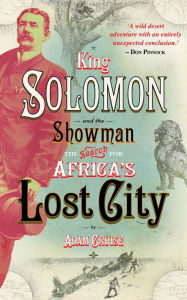 Title: King Solomon & the Showman: The Search for Africa's Lost City, Author: Adam Cruise