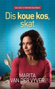 Title: Dis koue kos, skat, Author: Marita Van Der Vyver