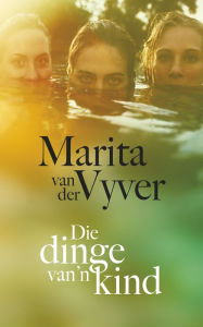 Title: Die dinge van 'n kind, Author: Marita Van der Vyver