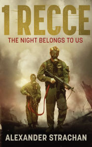 Title: 1 Recce: The night belongs to us, Author: Alexander Strachan