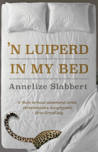 Title: 'n Luiperd in my bed, Author: Annelize Slabbert