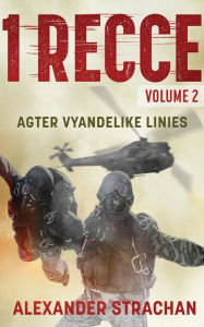 Title: 1 Recce, volume 2: Agter vyandelike linies, Author: Alexander Strachan