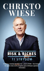 Title: Christo Wiese: Risk and Riches, Author: TJ Strydom