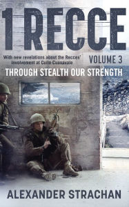 Title: 1 Recce, volume 3: Through Stealth our Strength, Author: Alexander Strachan