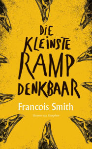 Title: Die kleinste ramp denkbaar, Author: Francois Smith