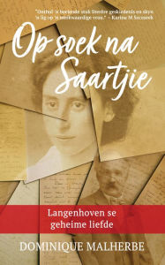 Title: Op soek na Saartjie: Langenhoven se geheime liefde, Author: Dominique Malherbe