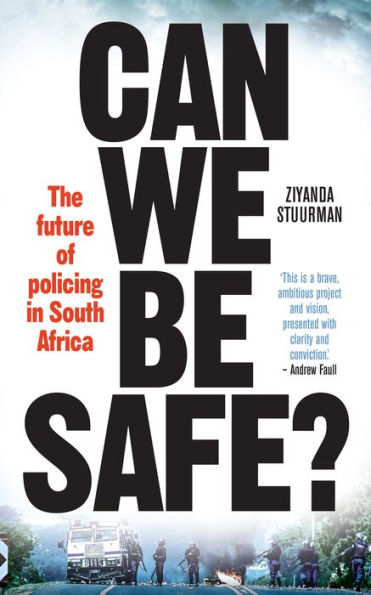 Can we be safe?: The Future of Policing in South Africa