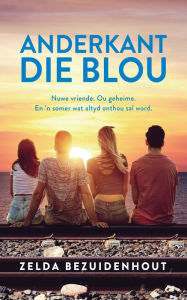 Title: Anderkant die blou, Author: Zelda Bezuidenhout