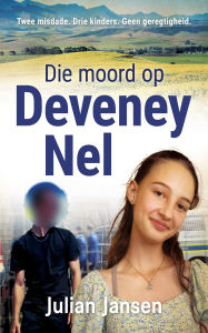 Title: Die moord op Deveney Nel, Author: Julian Jansen