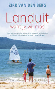 Title: Landuit: Want jy wil mos, Author: Zirk van den Berg