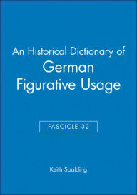 Title: An Historical Dictionary of German Figurative Usage, Fascicle 32 / Edition 1, Author: Keith Spalding