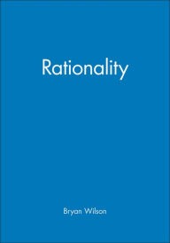 Title: Rationality / Edition 1, Author: Bryan Wilson
