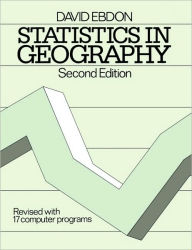 Title: Statistics in Geography: A Practical Approach - Revised with 17 Programs / Edition 2, Author: David Ebdon