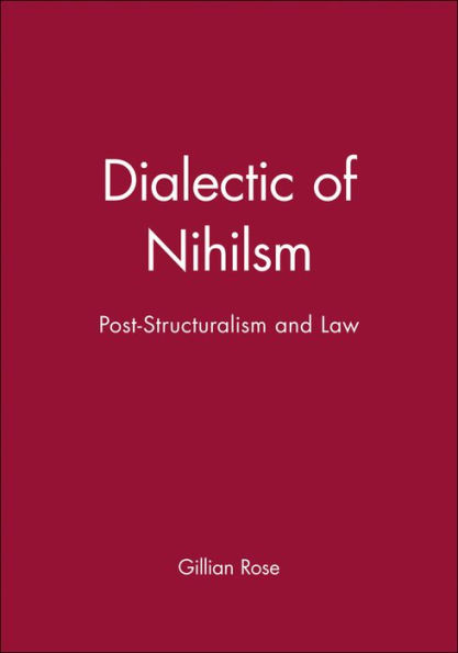 Dialectic of Nihilsm: Post-Structuralism and Law / Edition 1