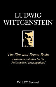 Title: The Blue and Brown Books: Preliminary Studies for the 'Philosophical Investigation' / Edition 1, Author: Ludwig Wittgenstein