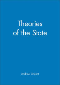 Title: Theories of the State / Edition 1, Author: Andrew Vincent